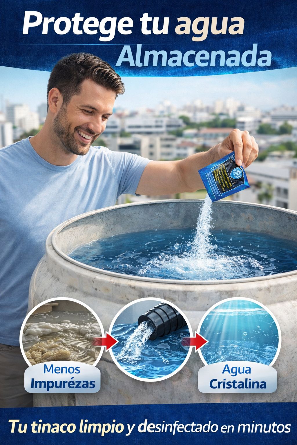 Persona usando Z-30 para desinfectar el agua almacenada en un tinaco y obtener agua cristalina.