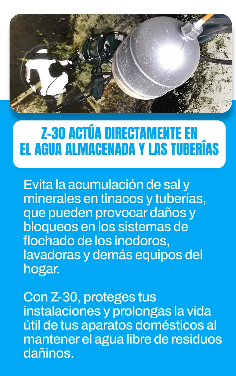 Z-30 actuando en el agua almacenada para evitar acumulación de minerales en tinacos y tuberías.